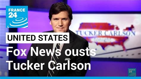 Fox News ousts Tucker Carlson, its most popular host